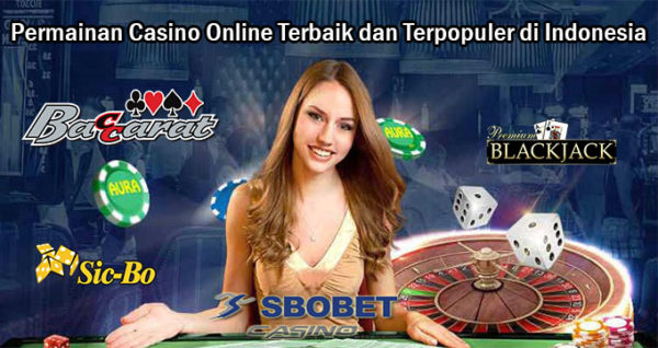 Permainan Casino Online Terbaik dan Terpopuler di Indonesia