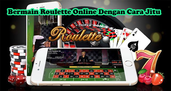 Bermain Roulette Online Dengan Cara Jitu